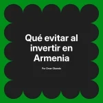 Qué evitar al invertir en Armenia