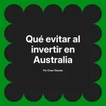 Qué evitar al invertir en Australia