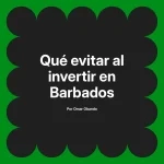 Qué evitar al invertir en Barbados