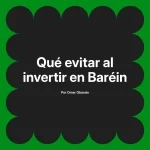 Qué evitar al invertir en Baréin