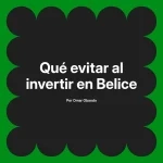 Qué evitar al invertir en Belice