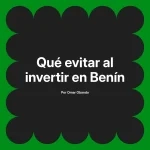 Qué evitar al invertir en Benín