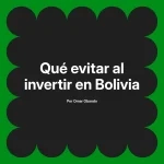 Qué evitar al invertir en Bolivia