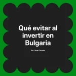 Qué evitar al invertir en Bulgaria