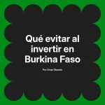 Qué evitar al invertir en Burkina Faso
