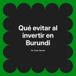Qué evitar al invertir en Burundi