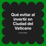 Qué evitar al invertir en Ciudad del Vaticano