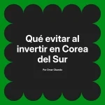 Qué evitar al invertir en Corea del Sur