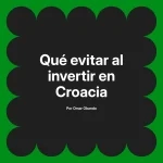 Qué evitar al invertir en Croacia