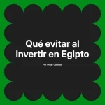 Qué evitar al invertir en Egipto