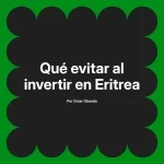 Qué evitar al invertir en Eritrea