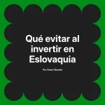 Qué evitar al invertir en Eslovaquia