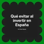 Qué evitar al invertir en España