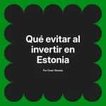 Qué evitar al invertir en Estonia