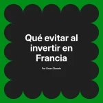 Qué evitar al invertir en Francia