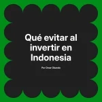 Qué evitar al invertir en Indonesia