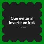 Qué evitar al invertir en Irak
