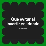 Qué evitar al invertir en Irlanda