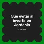 Qué evitar al invertir en Jordania