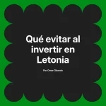 Qué evitar al invertir en Letonia