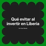 Qué evitar al invertir en Liberia