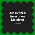 Qué evitar al invertir en Maldivas