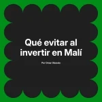 Qué evitar al invertir en Malí