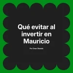 Qué evitar al invertir en Mauricio