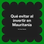 Qué evitar al invertir en Mauritania