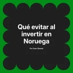 Qué evitar al invertir en Noruega