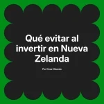 Qué evitar al invertir en Nueva Zelanda