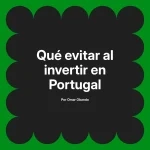Qué evitar al invertir en Portugal