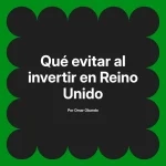 Qué evitar al invertir en Reino Unido