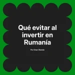 Qué evitar al invertir en Rumanía
