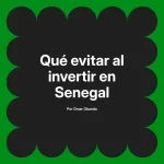 Qué evitar al invertir en Senegal