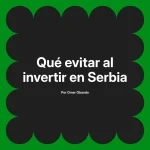 Qué evitar al invertir en Serbia