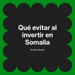 Qué evitar al invertir en Somalia
