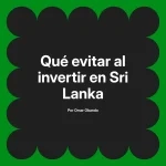 Qué evitar al invertir en Sri Lanka