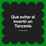 Qué evitar al invertir en Tanzania