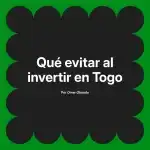 Qué evitar al invertir en Togo