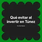 Qué evitar al invertir en Túnez