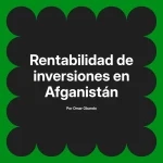 Rentabilidad de inversiones en Afganistán