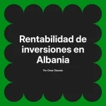 Rentabilidad de inversiones en Albania