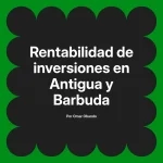 Rentabilidad de inversiones en Antigua y Barbuda