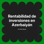 Rentabilidad de inversiones en Azerbaiyán
