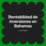 Rentabilidad de inversiones en Bahamas