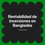 Rentabilidad de inversiones en Bangladés