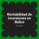 Rentabilidad de inversiones en Belice