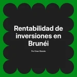 Rentabilidad de inversiones en Brunéi