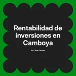 Rentabilidad de inversiones en Camboya